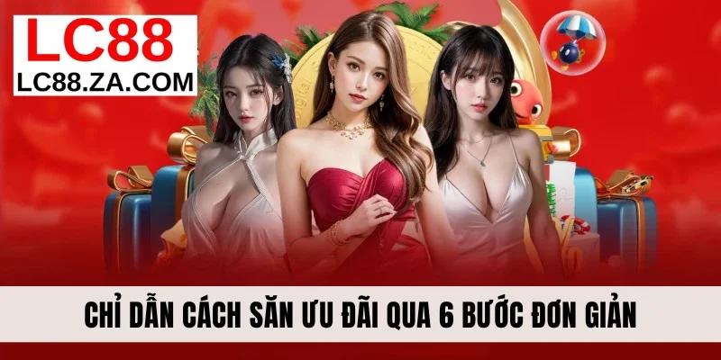 Chỉ dẫn cách săn ưu đãi qua 6 bước đơn giản