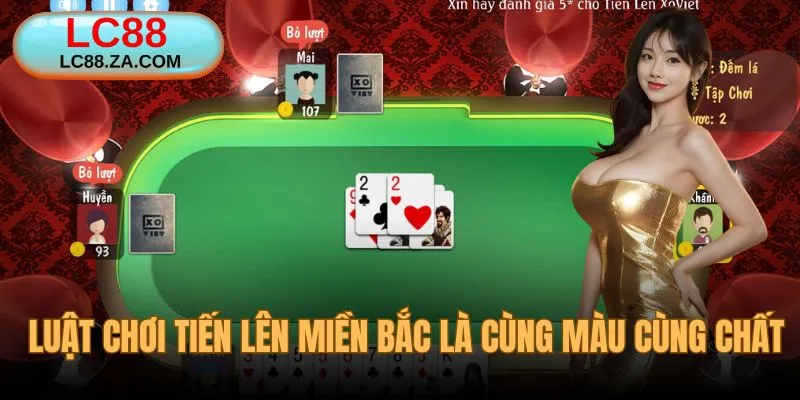 Chơi Tiến Lên online LC88 miền Bắc phải cùng màu cùng chất