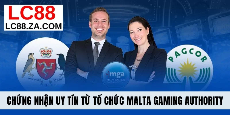 Chứng nhận uy tín từ tổ chức Malta Gaming Authority