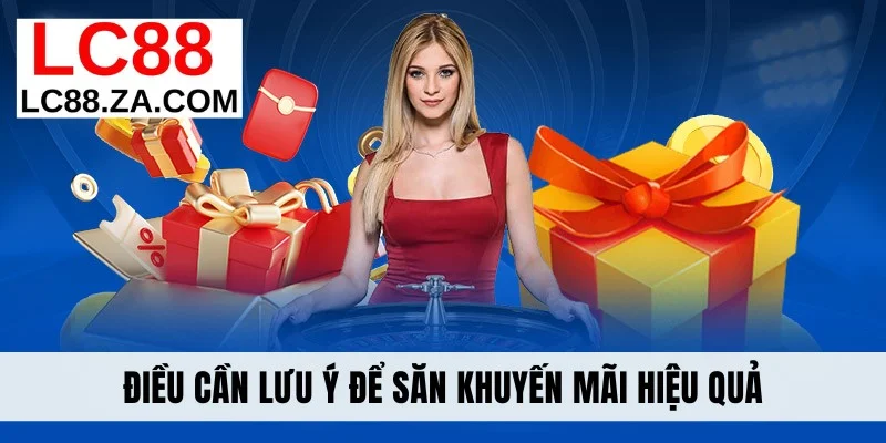 Điều cần lưu ý để săn khuyến mãi hiệu quả