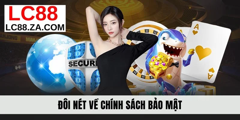 Đôi nét về chính sách bảo mật lc88
