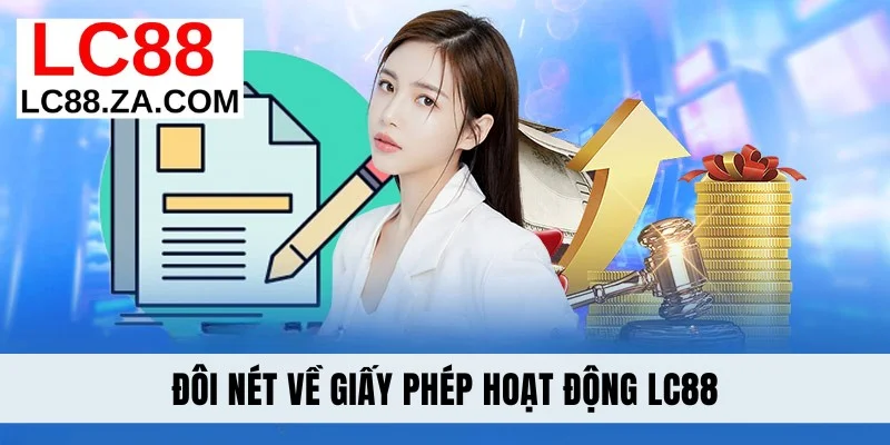 Đôi nét về giấy phép hoạt động LC88