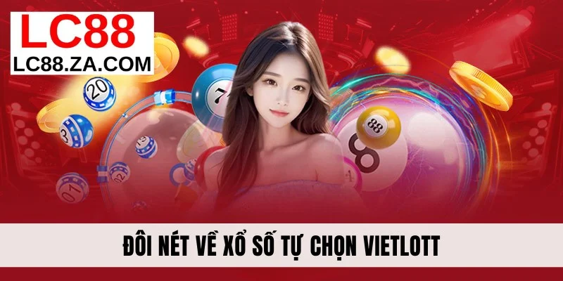 Đôi nét về xổ số tự chọn Vietlott