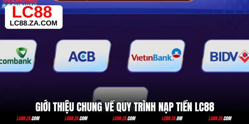 Giới thiệu chung về quy trình nạp tiền LC88