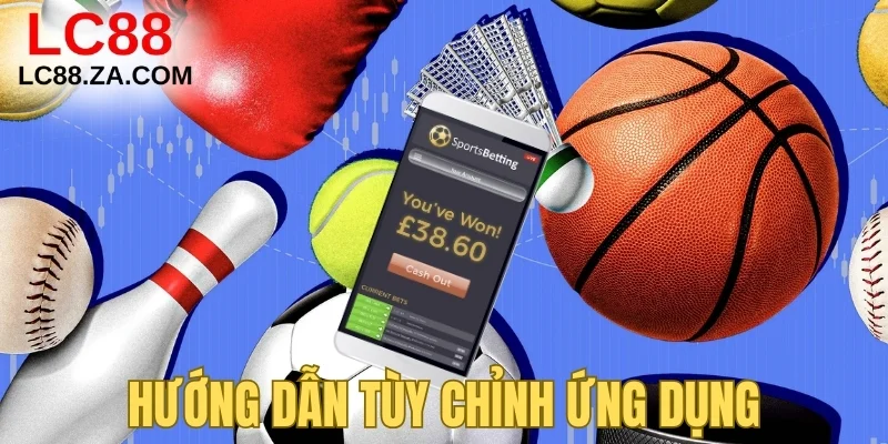 Hướng dẫn tùy chỉnh ứng dụng lc88