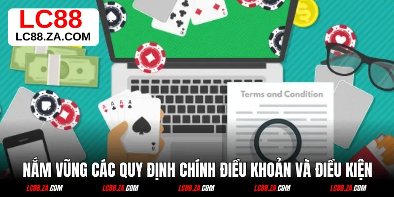 Nắm vững các quy định chính của điều khoản và điều kiện