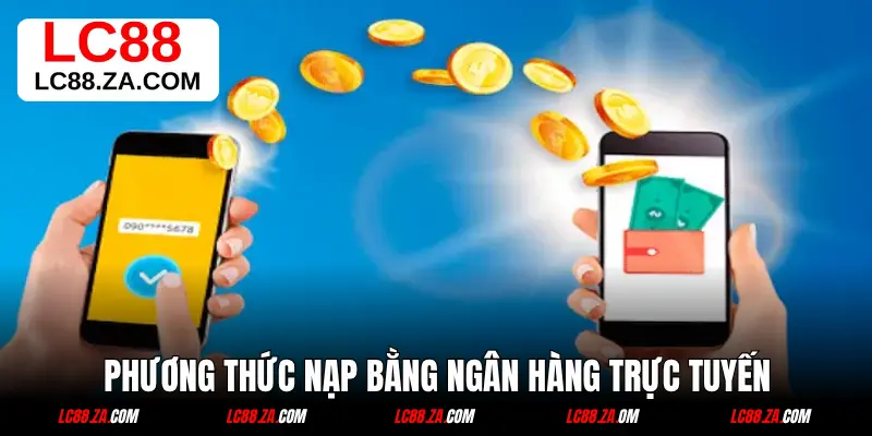 Phương thức nạp bằng ngân hàng trực tuyến