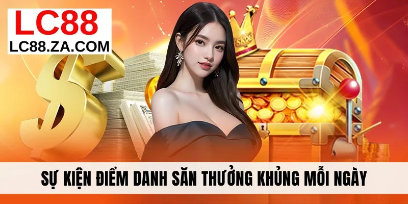 Sự kiện điểm danh săn thưởng khủng mỗi ngày
