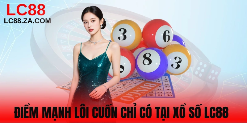 Ưu điểm nổi trội của xổ số LC88