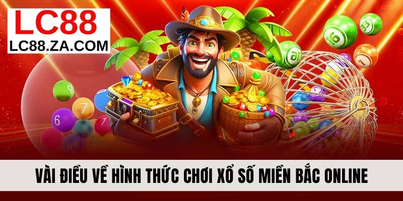 Vài điều về hình thức chơi xổ số miền Bắc online