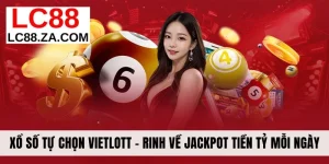 Xổ Số Tự Chọn Vietlott - Rinh Về Jackpot Tiền Tỷ Mỗi Ngày